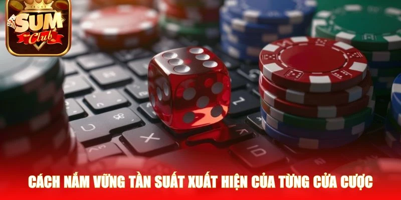 Cách nắm vững tần suất xuất hiện của từng cửa cược