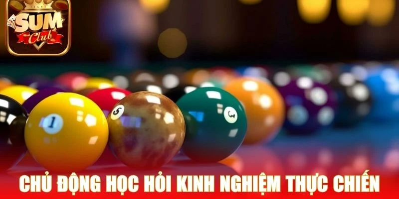 Chủ động học hỏi kinh nghiệm thực chiến để tham gia