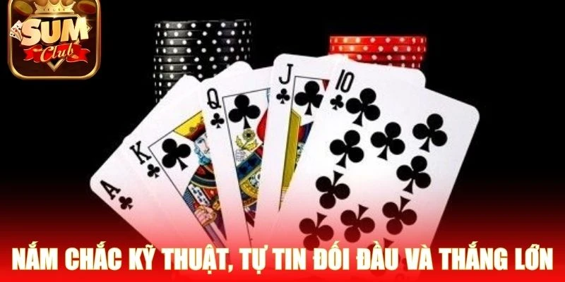 Nắm chắc kỹ thuật, tự tin đối đầu và thắng lớn