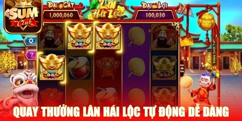 Quay thưởng Lân Hái Lộc tự động dễ dàng