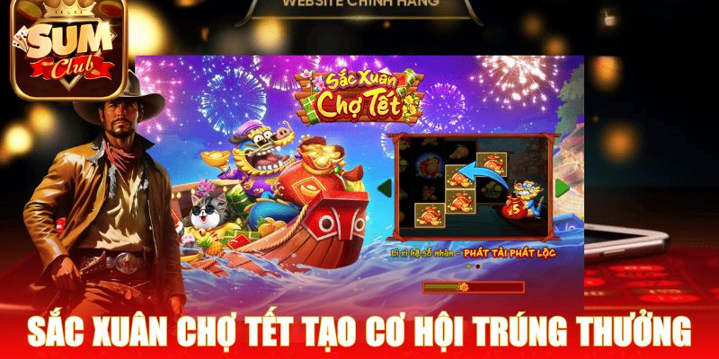 Sắc Xuân Chợ Tết tạo cơ hội trúng thưởng liên tục